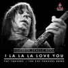 Pat Travers - I La La La Love You (Live Hard Rock Hotel Orlando 1st Birthday Bash) - Single